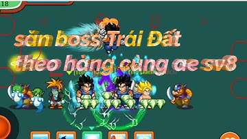 Ngọc rồng online:kiếm boss trái đất theo hàng cùng với những ae sv8