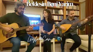 Leyla Can - Beklesin Beni Yarim (Derelerde Taş Olsam) (Selçuk Balcı Cover)