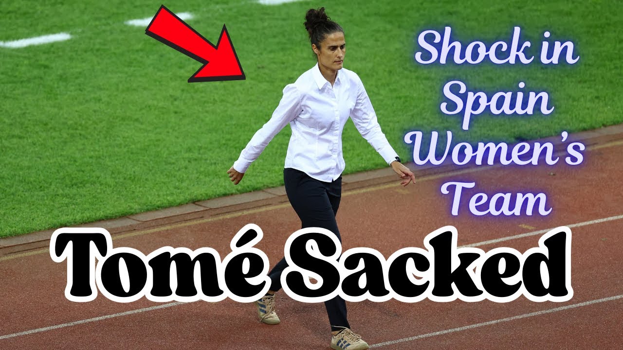 Montse Tomé Sacked, Sonia Bermúdez Takes Over! 🇪🇸🔥