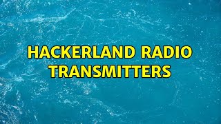 Hackerland Radio Transmitters (2 Solutions!!)