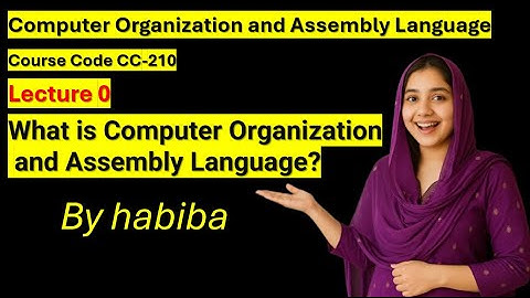 Computer Organization & Assembly Language Introduction | CC-210  in Urdu/Hindi 