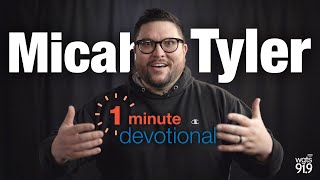Micah Tyler | 1-Min Devotional |  WGTS 91.9