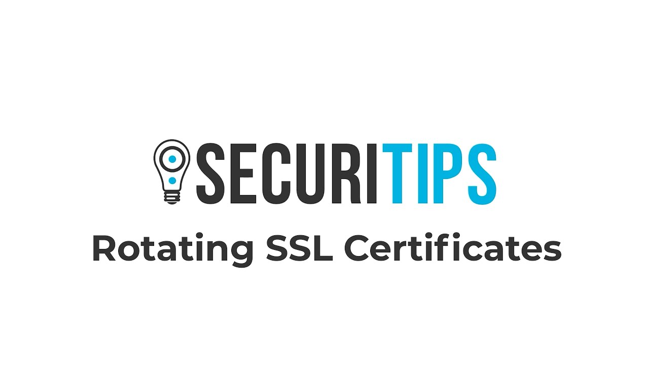 SecuriTips: SSL Certificate Rotation