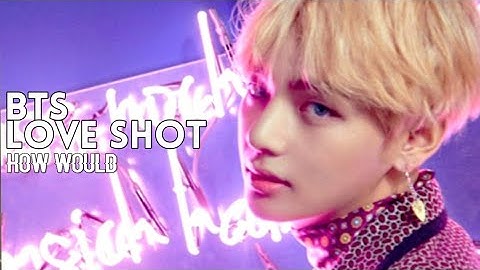 How Would BTS Sing Love Shot by EXO? / Line Distribution