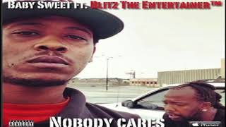 Baby Sweet - Nobody Cares (Audio) ft. Blitz The Entertainer™