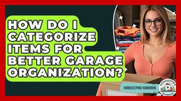 How Do I Categorize Items For Better Garage Organization? - Homekeeping Handbook