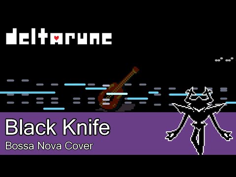 Black Knife As A Bossa Nova DELTARUNE Arrangement