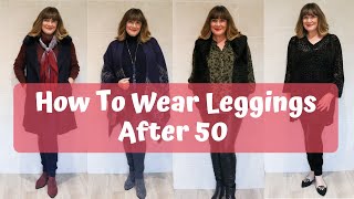 How To Wear Leggings After 50 - And 