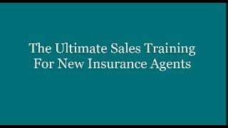 The Ultimate Sales Training For New Insurance Agents