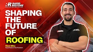 Shaping the Future of Roofing | Meet Mike, Rapid Restore's Vice President