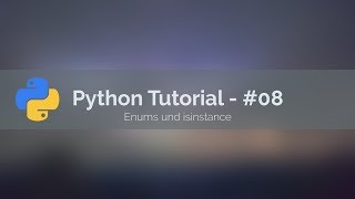 Python Tutorial #08 - Enums und isinstance