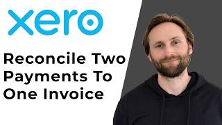 How to Reconcile Two Payments to One Invoice in Xero [Full Guide 2026]