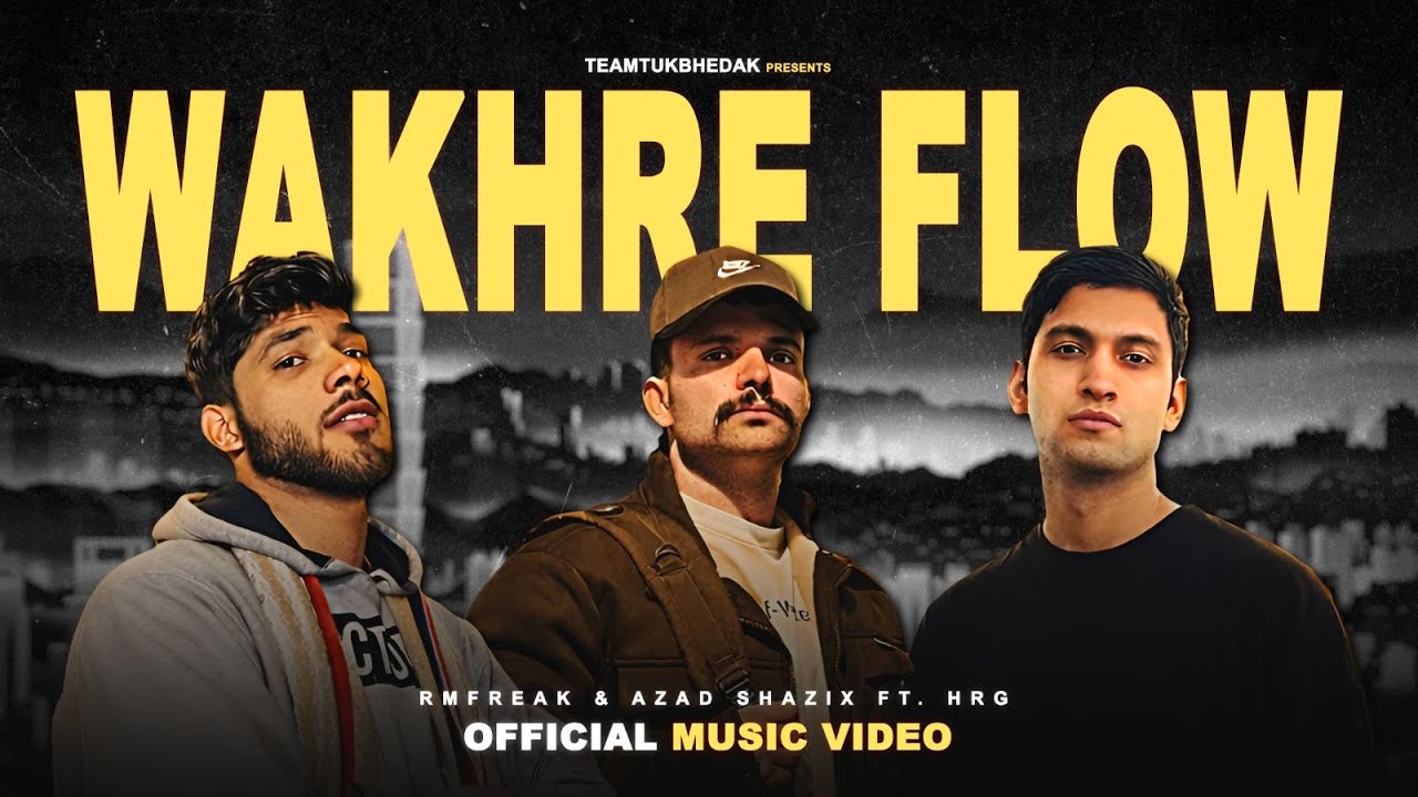 WAKHRE FLOW - RMFREAK & AZAD SHAZIX Ft. HRG | TEAMTUKBHEDAK ( Official music video ) 2026