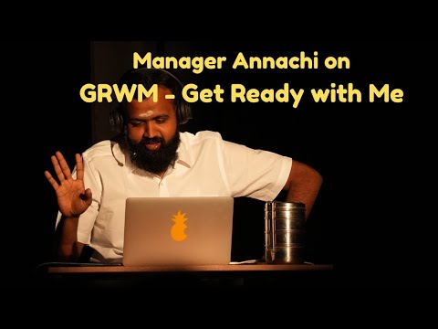 அண்ணாச்சியின் GRWM aka Get Ready With Me 😅