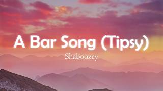 A Bar Song tipsy  Shaboozey  otium