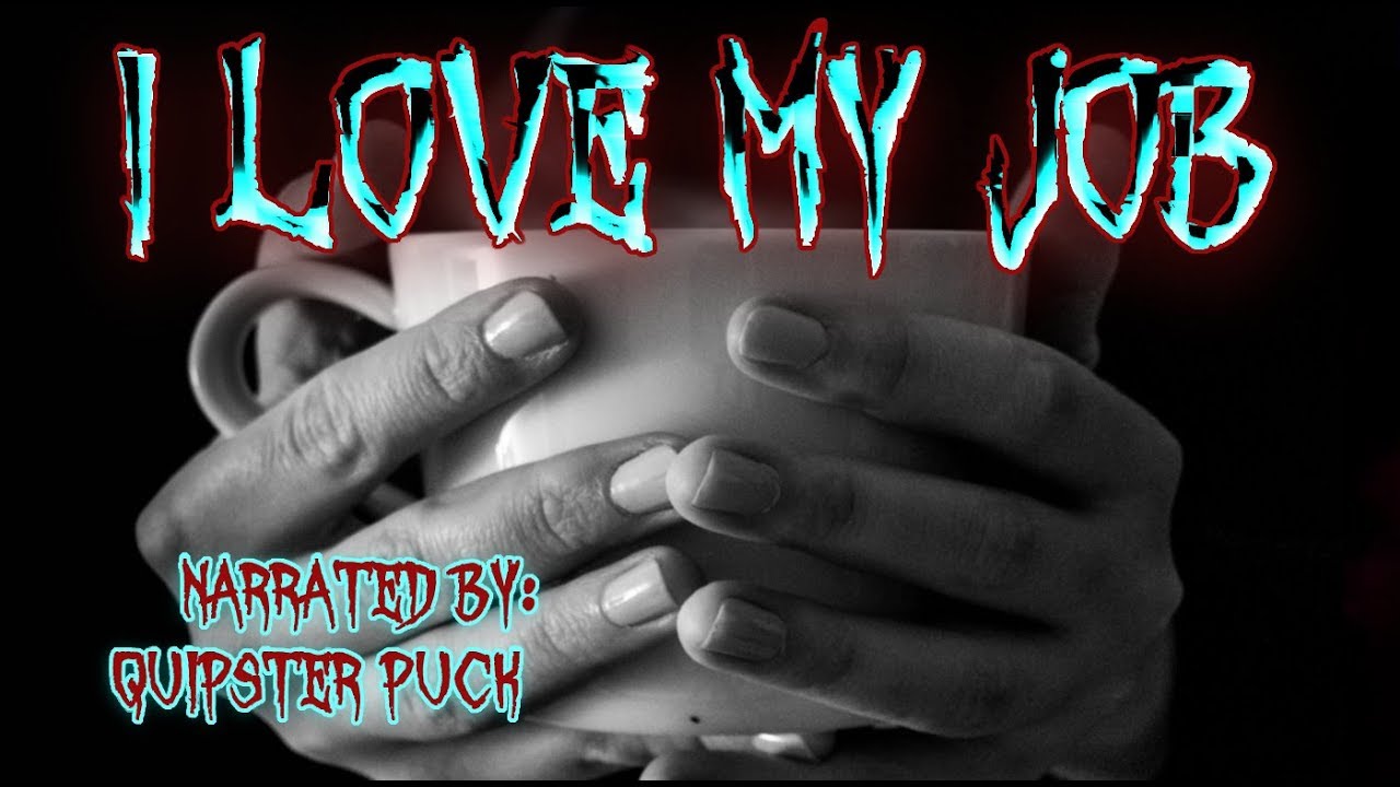 I Love My Job | Creepypasta