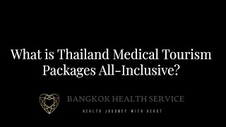 What Is Thailand Medical Tourism Packages All Inclusive