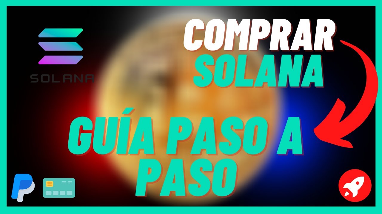Cómo Comprar SOLANA (SOL) en 2023 | TARJETA DE CRÉDITO - PAYPAL - Invertir  en SOLANA - YouTube