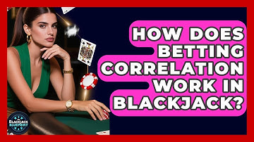 How Does Betting Correlation Work In Blackjack? - The Blackjack Blueprint