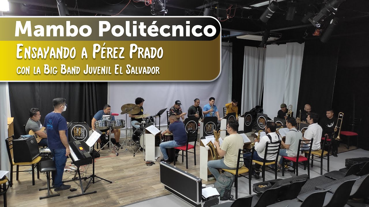 MAMBO POLITECNICO ENSAYO CON LA BIG BAND JUVENIL EL SALVADOR MARTES