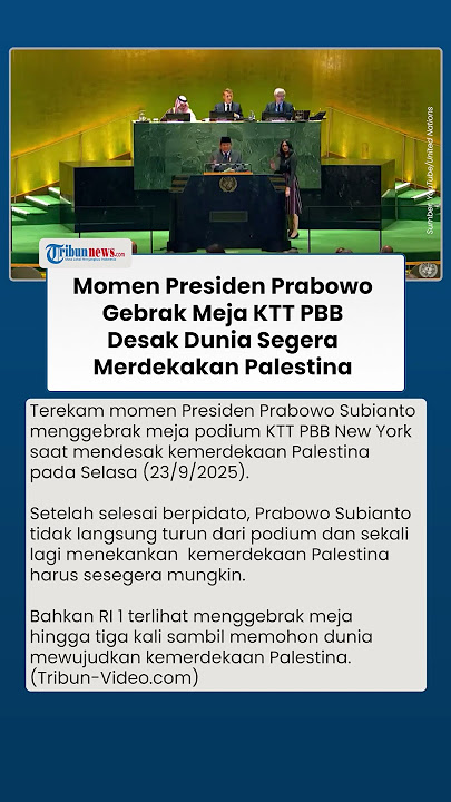 Momen Presiden Prabowo Gebrak Meja Podium PBB di Akhir Pidato, Desak Dunia Merdekakan Palestina