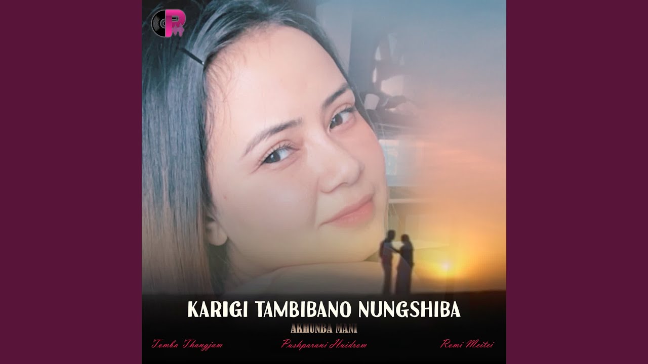 Karigi Tambibano Nungshiba From Akhunba Mani