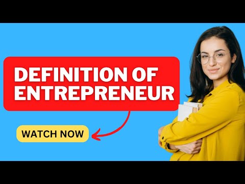 Definition of Entrepreneur: