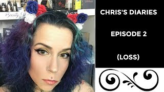 Chriss Diaries - Episode 2 (Loss)