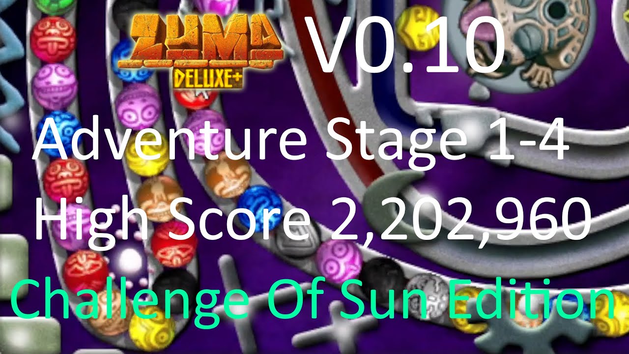 Zuma Deluxe Plus V0.10 All Adventure Stages 1-4 High Score 2,202,960 Challenge Of Sun Edition