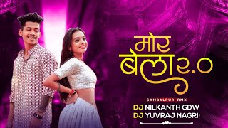 Mor Bela 2.0 || Sambalpuri Rmx || Dj Nilkanth Gdw Dj Yuvraj Nagri 2023
