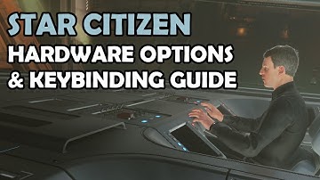 Star Citizen Hardware Configuration and Keybind Setup Guide / Tutorial