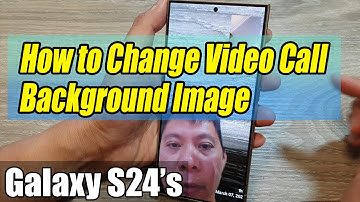Galaxy S24/S24+/Ultra: How to Change Video Call Background Image