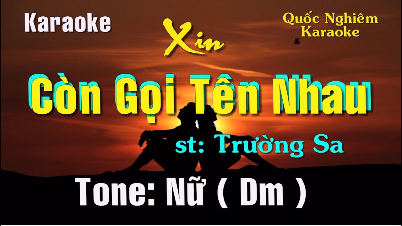 Karaoke - XIN CÒN GỌI TÊN NHAU - Tone: Nữ ( Dm ) st: Trường Sa