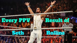 Every PPV Result of Seth Rollins