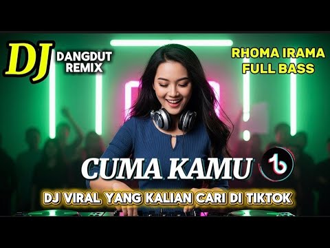 DJ REMIX CUMA KAMU (RHOMA IRAMA) DJ REMIX DANGDUT PALING ASYIK