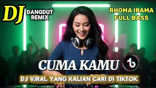 DJ REMIX CUMA KAMU (RHOMA IRAMA) DJ REMIX DANGDUT PALING ASYIK