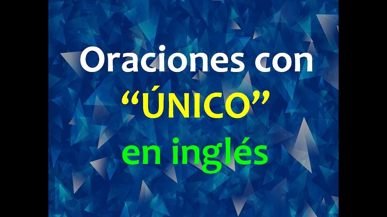 Oraciones con “ÚNICO” en inglés YouTube