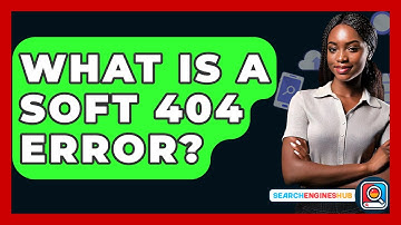 What Is A Soft 404 Error? - SearchEnginesHub.com