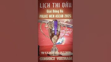 🔥Lịch thi đấu giải bóng đá Công an-CS các nước ASEAN mở rộng 2025#connectvietnam#police#asean