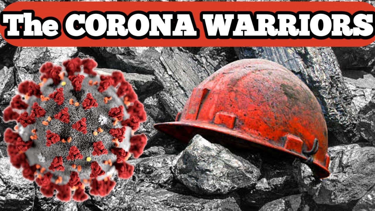 THE CORONA WARRIORS -COAL WORKERS || 