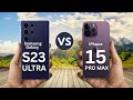 Samsung Galaxy S23 Ultra Vs iPhone 15 Pro Max