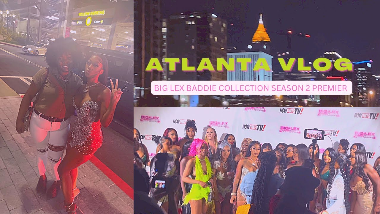 ATLANTA VLOG | BIG LEX BADDIE COLLECTION SEASON 2 PRIVATE PREMIER | KAMRI NACHE DAILY VLOGS
