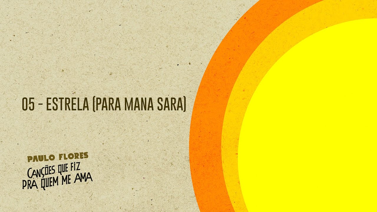 Paulo Flores - ESTRELA (PARA A MANA SARA)