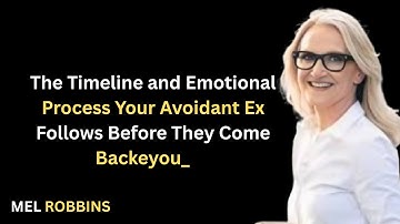 The Timeline and Emotional Process Your Avoidant Ex Follows Before They Come Back_-MEL ROBBINS