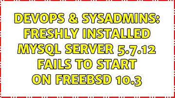 DevOps & SysAdmins: Freshly installed MySQL server 5.7.12 fails to start on FreeBSD 10.3