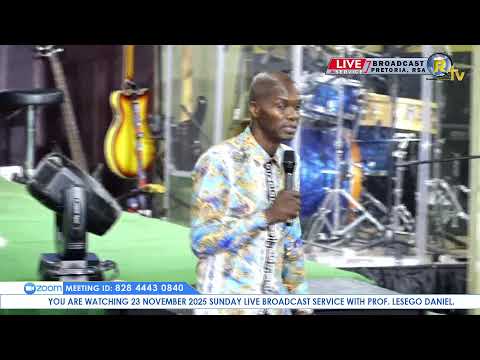 23 NOVEMBER 2025 SUNDAY LIVE BROADCAST SERVICE WITH PROF LESEGO DANIEL PART 1
