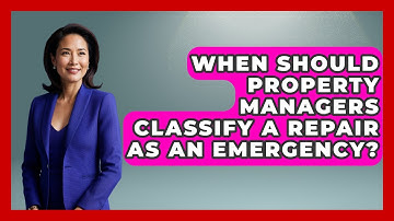 When Should Property Managers Classify A Repair As An Emergency? - Mastering Property Management