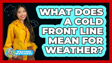 What Does a Cold Front Line Mean for Weather?