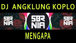 DJ SLOW FULL BASS ANGKLUNG KOPLO MENGAPA | SEMBARANIA