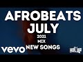 Afrobeats Mix July 2021| New Songs feat Lojay Olamide Burna Boy Small God